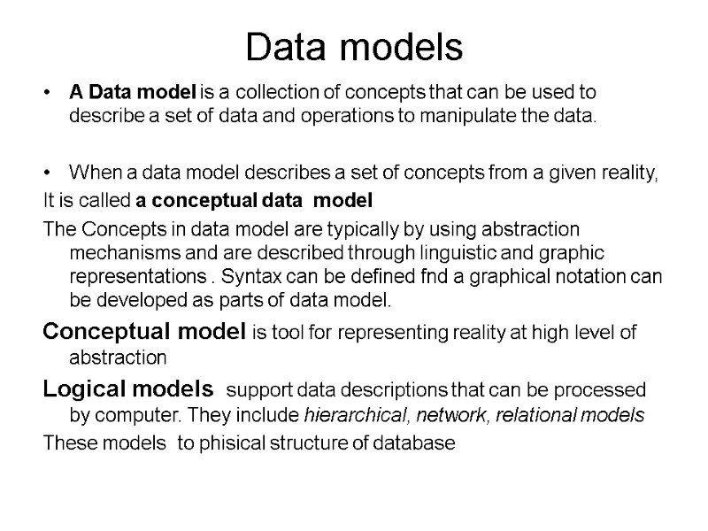 Data models A Data model is a collection of concepts that can be used